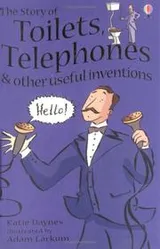 Cover of The Story of Toilets, Telephones and Other Useful Inventions