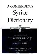 Cover of A compendious Syriac dictionary, founded upon the Thesaurus syriacus of R. Payne Smith, p.p