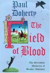Cover of The Field of Blood (The Sorrowful Mysteries of Brother Athelstan)