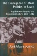 Cover of The Emergence of Mass Politics in Spain