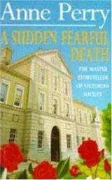 Cover of A Sudden Fearful Death (Inspector William Monk Mystery)