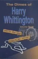 Cover of The Dimes of Harry Whittington, Volume Three (You'll Die Next/Forgive Me, Killer)