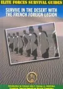 Cover of Survive in the Desert With the French Foreign Legend