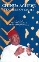Cover of Chinua Achebe, teacher of light