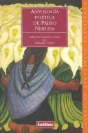 Cover of Antologia Poetica De Pablo Neruda/Poetic Anthology of Pablo Neruda (Clasicos Esenciales Santillana)