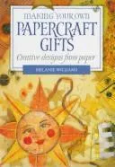 Cover of Making Your Own Papercraft Gifts (Making Your Own Series)