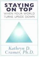 Cover of Staying on Top When Your World Turns Upside Down