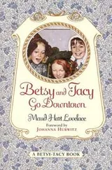 Cover of Betsy and Tacy Go Downtown (Betsy-Tacy #4)