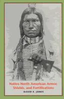 Cover of Native North American Armor, Shields, and Fortifications