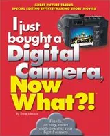 Cover of I just bought a digital camera, now what?!