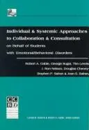 Cover of Individual and Systemic Approaches to Collaboration and Consultation on Behalf of Students With Emotional Behavioral Disorders (Ccbd's Mini Library Series on Emotional/Behavioral Disorders)