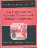 Cover of How to Help Students Complete Classwork and Homework Assignments (How to Improve Classroom Behavior Series)