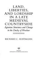 Cover of Land, Liberties, and Lordship in a Late Medieval Countryside