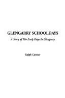 Cover of Glengarry Schooldays, a Story of the Early Days in Glengarry