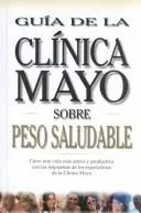 Cover of Guia De LA Clinica Mayo Sobre Peso Saludable (Mayo Clinic on Health)