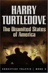 Cover of The Disunited States of America (Crosstime Traffic)