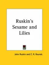 Cover of Sesame and Lilies, three lectures