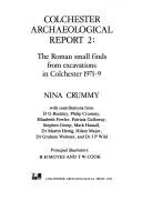 Cover of The Roman small finds from excavations in Colchester, 1971-79
