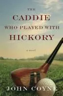 Cover of The caddie who played with hickory