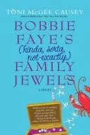 Cover of Bobbie Faye's (kinda, sorta, not exactly) family jewels