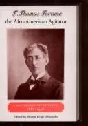 Cover of T. Thomas Fortune, the Afro-American agitator