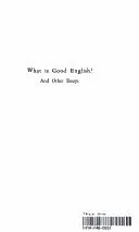Cover of What is good English? and other essays