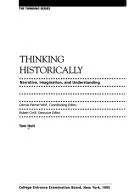 Cover of Thinking Historically:  Narrative, Imagination, and Understanding AUTHOR