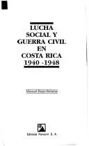 Cover of Lucha social y guerra civil en Costa Rica, 1940-1948