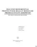 Cover of Has Environmental Protection Really Reduced Productivity Growth?