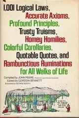 Cover of 1,001 logical laws, accurate axioms, profound principles, trusty truisms, homey homilies, colorful corollaries, quotable quotes, and rambunctious ruminations for all walks of life