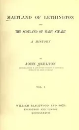 Cover of Maitland of Lethington, and the Scotland of Mary Stuart