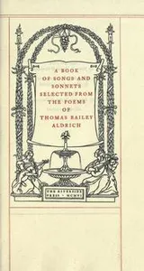 Cover of A book of songs and sonnets selected from the poems of Thomas Bailey Aldrich