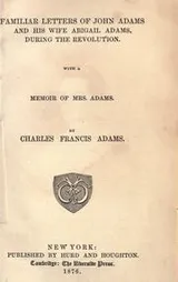 Cover of Familiar letters of John Adams and his wife Abigail Adams, during the revolution