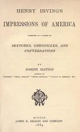 Cover of Henry Irving's impressions of America, narrated in a series of sketches, chronicles, and conversations