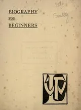 Cover of Biography for beginners, being a collection of miscellaneous examples for the use of upper forms