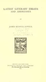 Cover of Latest literary essays and addresses of James Russell Lowell