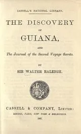 Cover of The discovery of Guiana, and the journal of the second voyage thereto