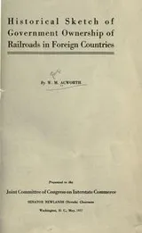 Cover of Historical sketch of government ownership of railroads in foreign countries