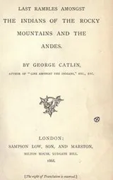 Cover of Last rambles amongst the Indians of the Rocky Mountains and the Andes