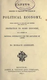 Cover of Essays designed to elucidate the science of political economy, while serving to explain and defend the policy of protection to home industry, as a system of national cooperation for the evaluation of labor