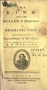 Cover of The king and the miller of Mansfield, a dramatic tale, as it is acted at the Theatre-Royal in Drury-Lane