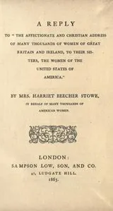 Cover of A reply to "The affectionate and Christian address of many thousands of women of Great Britain and Ireland, to their sisters, the women of the United states of America."  By Mrs. Harriet Beecher Stowe, in behalf of many thousands of American women