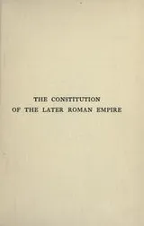 Cover of The  constitution of the later Roman Empire