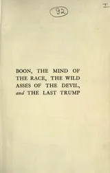 Cover of Boon, The mind of the race, The wild asses of the devil, and The last trump