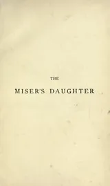 Cover of The miser's daughter