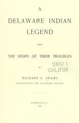 Cover of A Delaware Indian legend and the story of their troubles