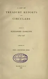 Cover of A list of Treasury reports and circulars issued by Alexander Hamilton, 1789-1795