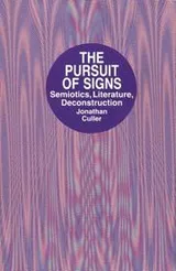 Cover of The pursuit of signs--semiotics, literature, deconstruction