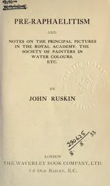 Cover of Pre-raphaelitism and notes on the principal pictures in the Royal Academy, the society of painters in water colours etc