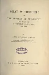 Cover of What Is Thought? Or The Problem Of Philosophy By Way Of A General Conclusion So Far